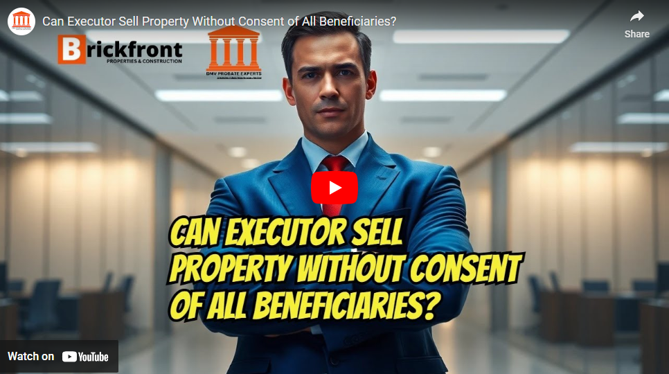 Can an Executor Sell Property Without All Beneficiaries’ Consent